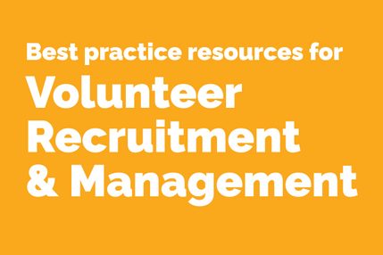 Best practice resources for Volunteer Recruitment & Management