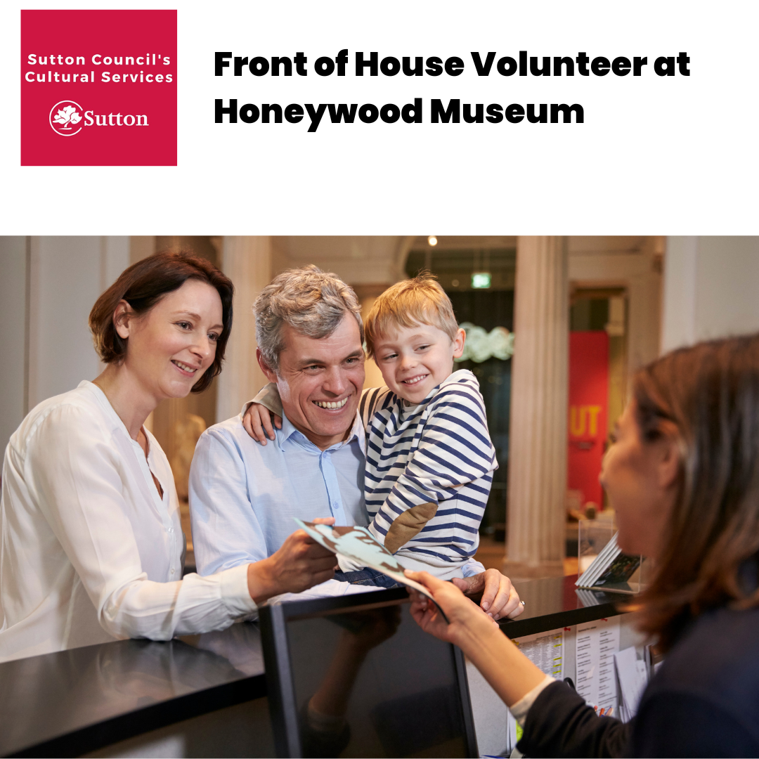 V182 - Front of House Volunteer at Honeywood Museum - Sutton Cultural Services