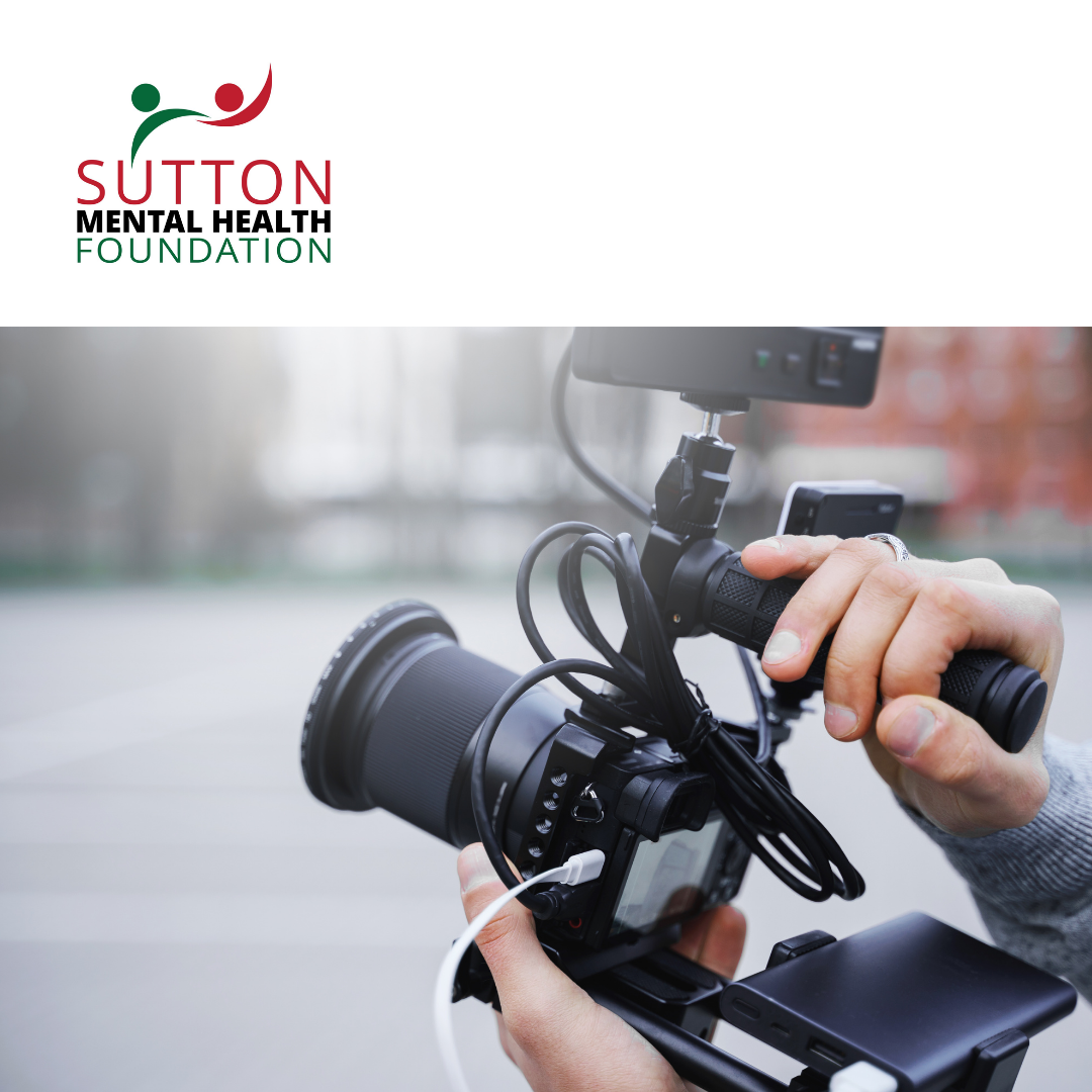 V212 - Videographer - Sutton Mental Health Foundation