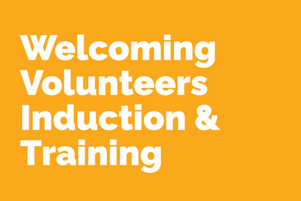 Welcoming Volunteers Induction & Training